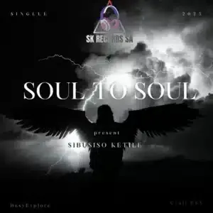 Sibusiso Ketile – Soul To Soul ft BusyExplore, Cyatt RSA, SpeakNice & Sawce DJ Fuego SA Sibusiso Ketile – Soul To Soul ft BusyExplore, Cyatt RSA, SpeakNice & Sawce DJ Fuego SA