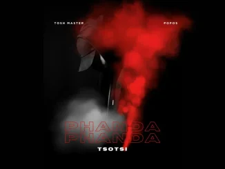 Tosh Master ft Dj Popos – PHANDA PHANDA Tosh Master – PHANDA PHANDA ft Dj Popos