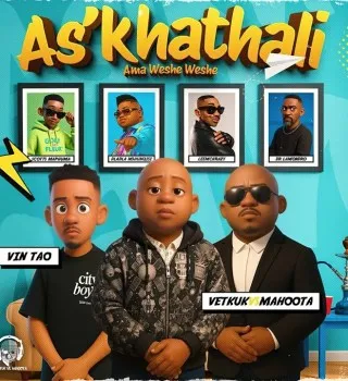 Vetkuk – As'khathali Ama Weshe Weshe ft. Mahoota, Vin Tao, Scotts Maphuma & Dla… Vetkuk – As'khathali Ama Weshe Weshe ft. Mahoota, Vin Tao, Scotts Maphuma & Dla…