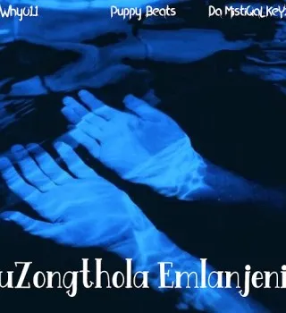 Why01.1 – uZongthola Emlanjeni ft Puppy Beats & Da MistiQaL KeYz Why01.1 – uZongthola Emlanjeni ft Puppy Beats & Da MistiQaL KeYz