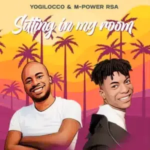 Yogilocco – Sitting in My Room ft M Power RSA Yogilocco – Sitting in My Room ft M Power RSA